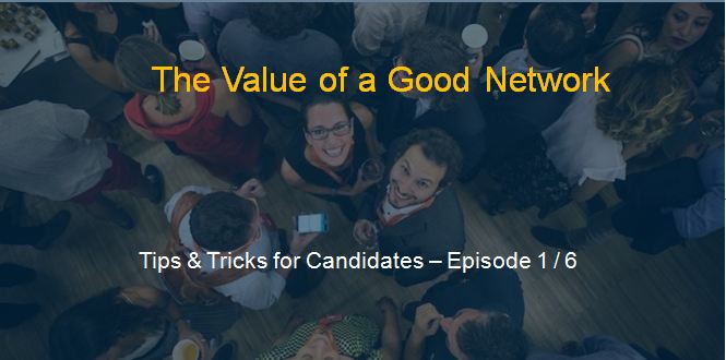 Tips and Tricks for Candidates 1 - The Value of a Good Network