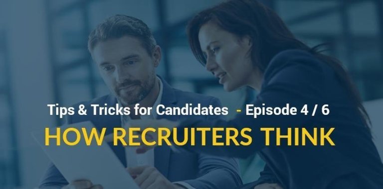 Tips and Tricks for Candidates 4 - How Recruiters Think